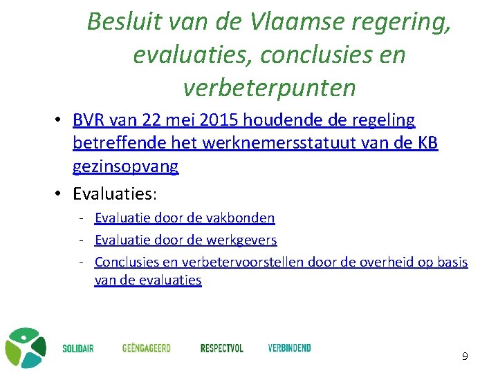 Besluit van de Vlaamse regering, evaluaties, conclusies en verbeterpunten • BVR van 22 mei