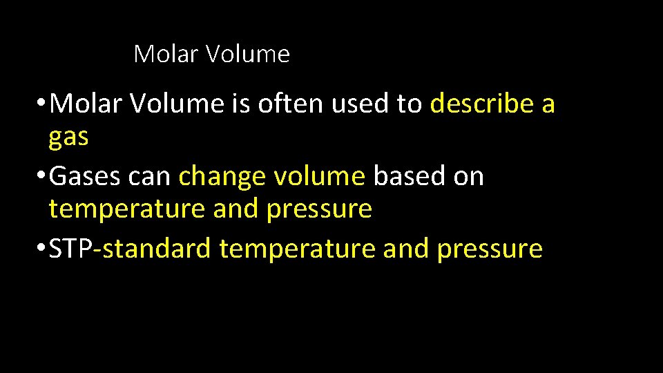 Molar Volume • Molar Volume is often used to describe a gas • Gases