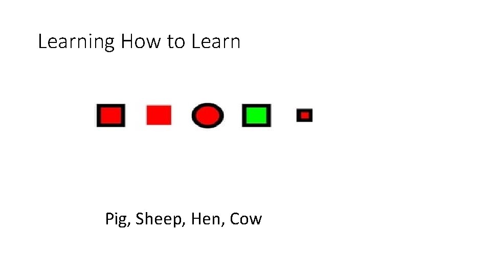 Learning How to Learn Pig, Sheep, Hen, Cow 