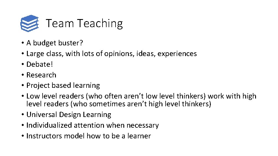 Team Teaching • A budget buster? • Large class, with lots of opinions, ideas,