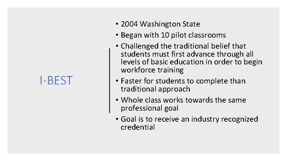 I-BEST • 2004 Washington State • Began with 10 pilot classrooms • Challenged the