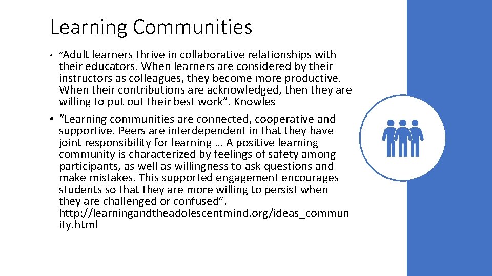 Learning Communities • “Adult learners thrive in collaborative relationships with their educators. When learners