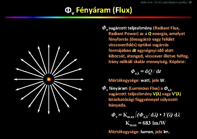 Batta Imre: 2 D-3 D számítógépes grafika / 10 Φv Fényáram (Flux) Φe sugárzott