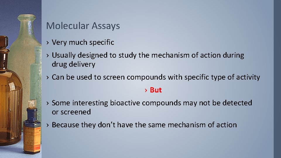 Molecular Assays › Very much specific › Usually designed to study the mechanism of