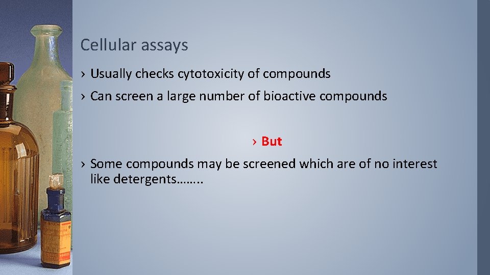 Cellular assays › Usually checks cytotoxicity of compounds › Can screen a large number