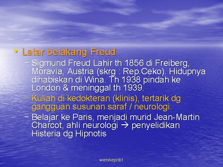  • Latar belakang Freud – Sigmund Freud Lahir th 1856 di Freiberg, Moravia,