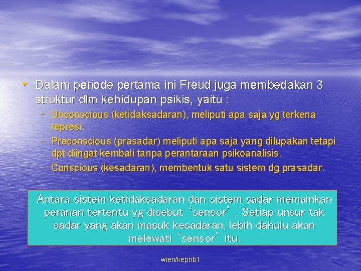  • Dalam periode pertama ini Freud juga membedakan 3 struktur dlm kehidupan psikis,