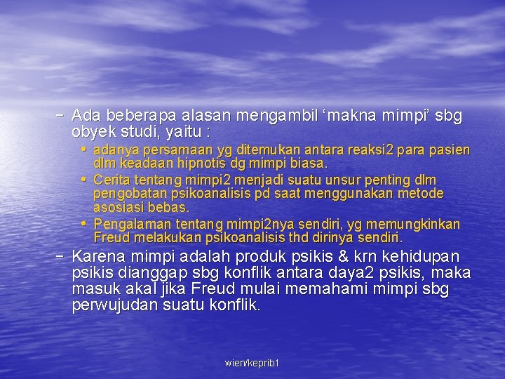 – Ada beberapa alasan mengambil ‘makna mimpi’ sbg obyek studi, yaitu : • adanya