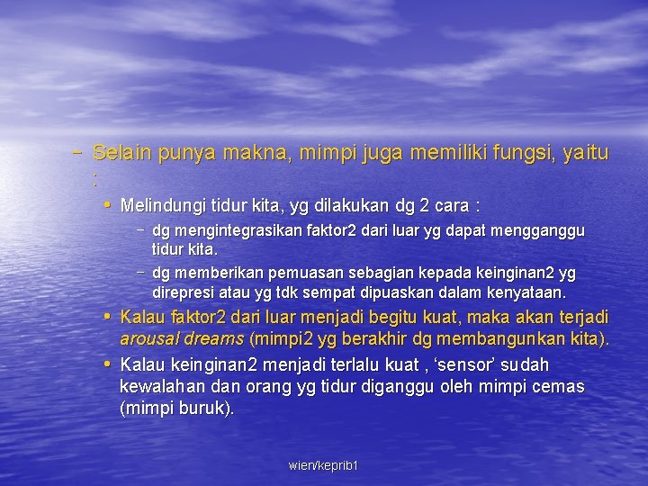 – Selain punya makna, mimpi juga memiliki fungsi, yaitu : • Melindungi tidur kita,