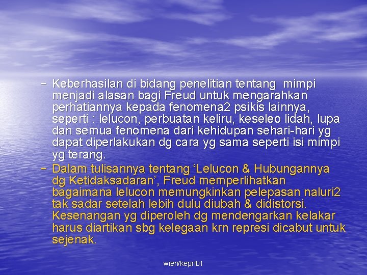 – Keberhasilan di bidang penelitian tentang mimpi menjadi alasan bagi Freud untuk mengarahkan perhatiannya