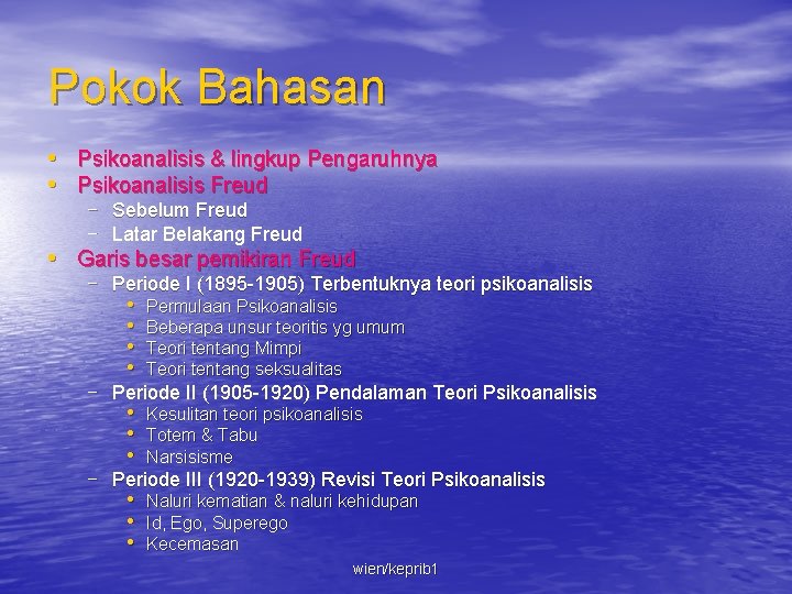 Pokok Bahasan • Psikoanalisis & lingkup Pengaruhnya • Psikoanalisis Freud – Sebelum Freud –