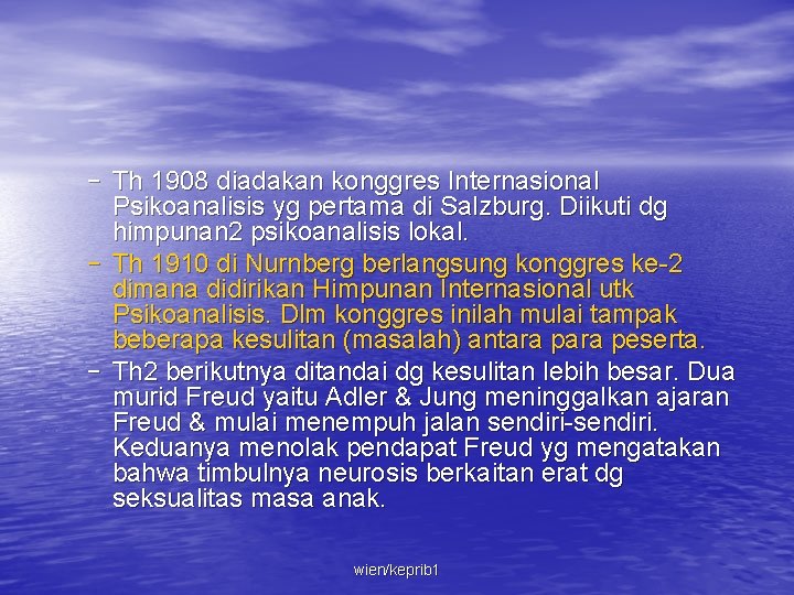 – Th 1908 diadakan konggres Internasional Psikoanalisis yg pertama di Salzburg. Diikuti dg himpunan