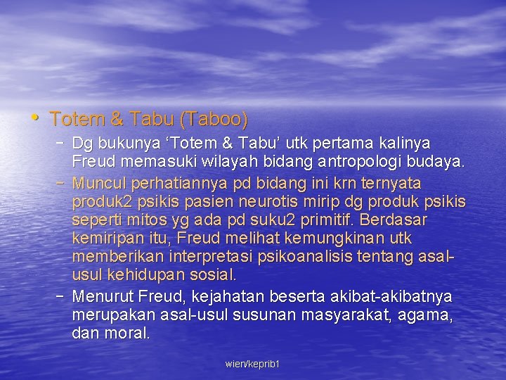  • Totem & Tabu (Taboo) – Dg bukunya ‘Totem & Tabu’ utk pertama