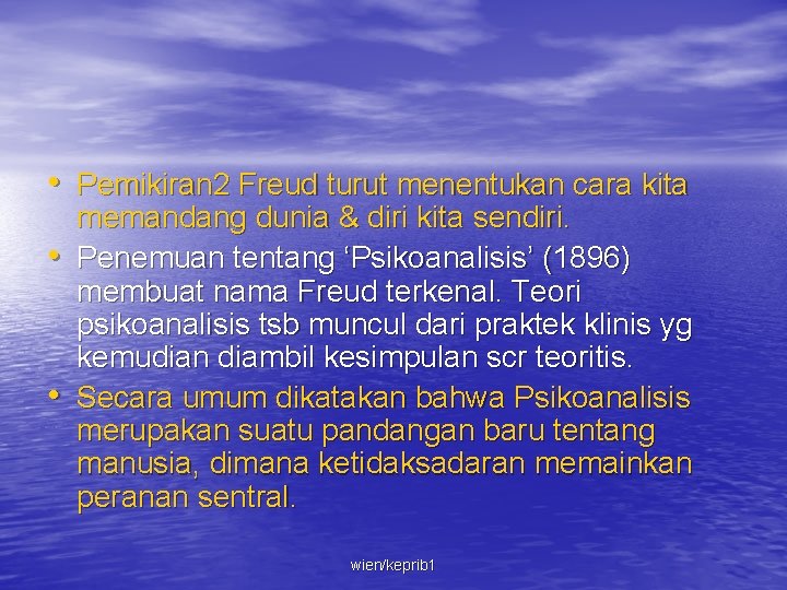  • Pemikiran 2 Freud turut menentukan cara kita • • memandang dunia &