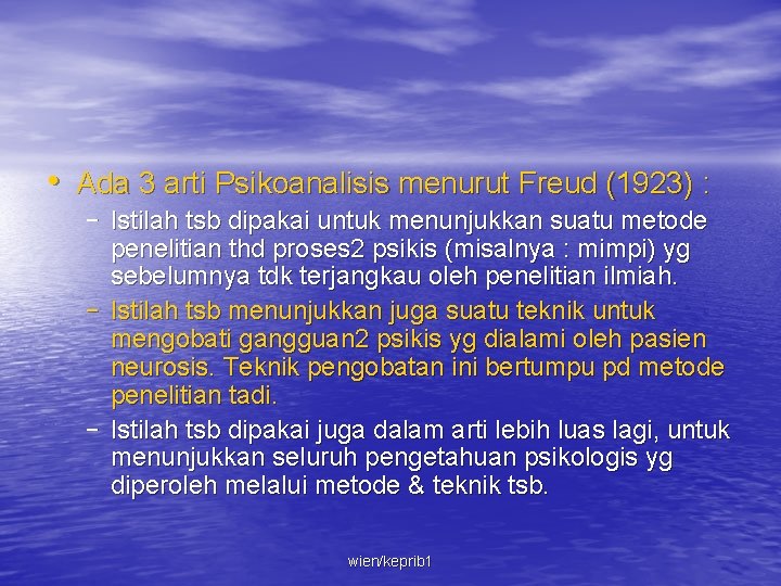  • Ada 3 arti Psikoanalisis menurut Freud (1923) : – Istilah tsb dipakai