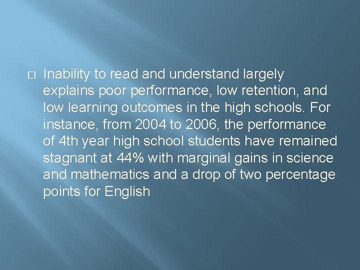 � Inability to read and understand largely explains poor performance, low retention, and low
