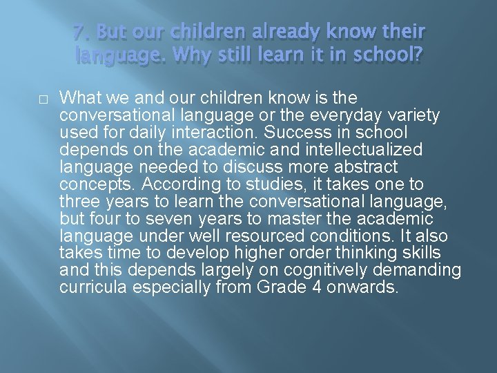 7. But our children already know their language. Why still learn it in school?