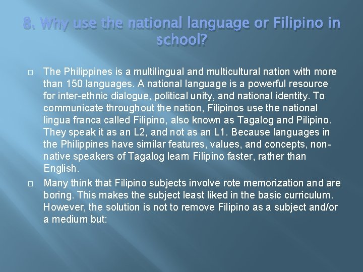 8. Why use the national language or Filipino in school? � � The Philippines