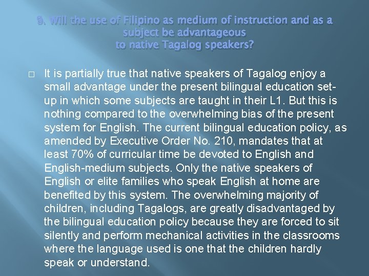 9. Will the use of Filipino as medium of instruction and as a subject