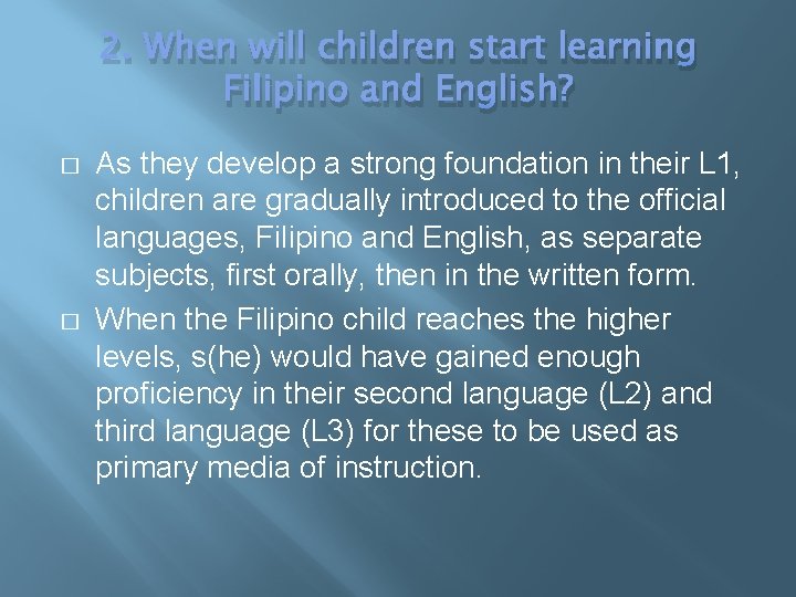 2. When will children start learning Filipino and English? � � As they develop