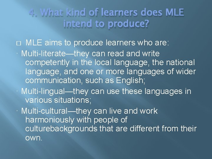 4. What kind of learners does MLE intend to produce? MLE aims to produce