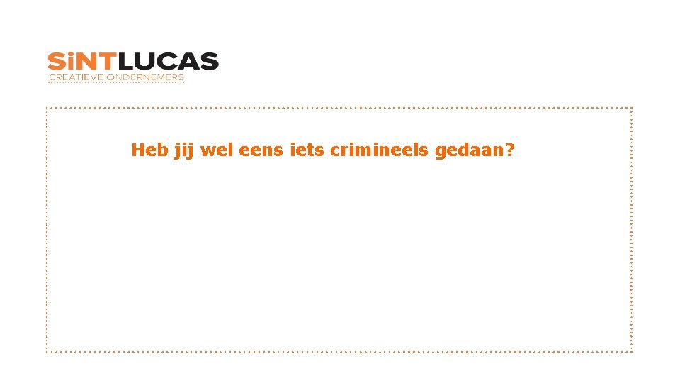 Heb jij wel eens iets crimineels gedaan? 