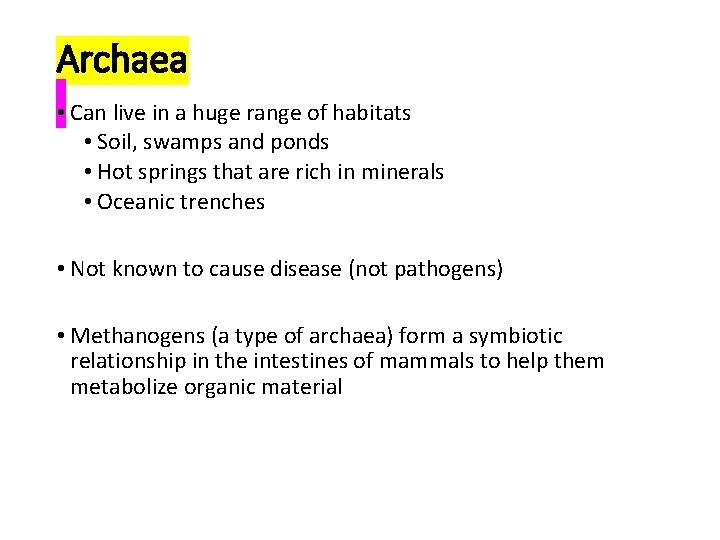 Archaea • Can live in a huge range of habitats • Soil, swamps and