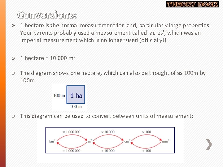 Conversions: » 1 hectare is the normal measurement for land, particularly large properties. Your