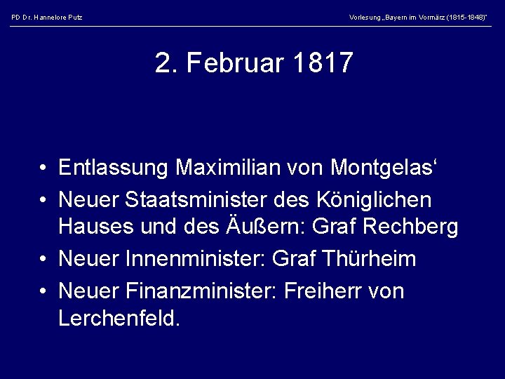 PD Dr. Hannelore Putz Vorlesung „Bayern im Vormärz (1815 -1848)“ 2. Februar 1817 •