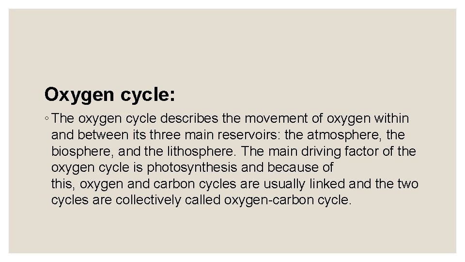 Oxygen cycle: ◦ The oxygen cycle describes the movement of oxygen within and between