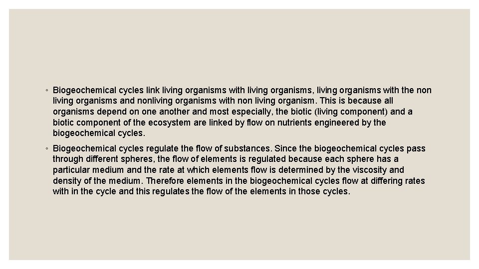 ◦ Biogeochemical cycles link living organisms with living organisms, living organisms with the non