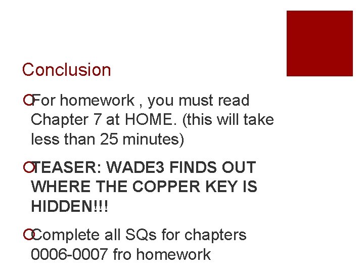 Conclusion ¡For homework , you must read Chapter 7 at HOME. (this will take