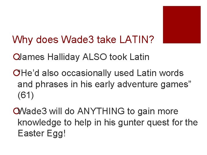 Why does Wade 3 take LATIN? ¡James Halliday ALSO took Latin ¡“He’d also occasionally