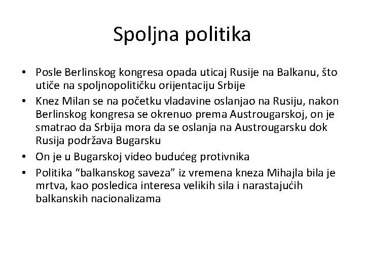 Spoljna politika • Posle Berlinskog kongresa opada uticaj Rusije na Balkanu, što utiče na