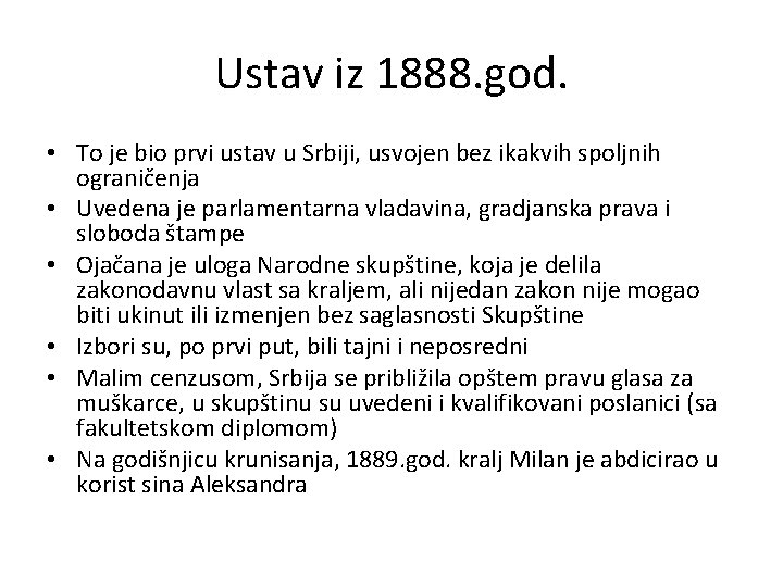 Ustav iz 1888. god. • To je bio prvi ustav u Srbiji, usvojen bez