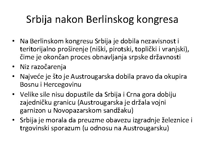 Srbija nakon Berlinskog kongresa • Na Berlinskom kongresu Srbija je dobila nezavisnost i teritorijalno