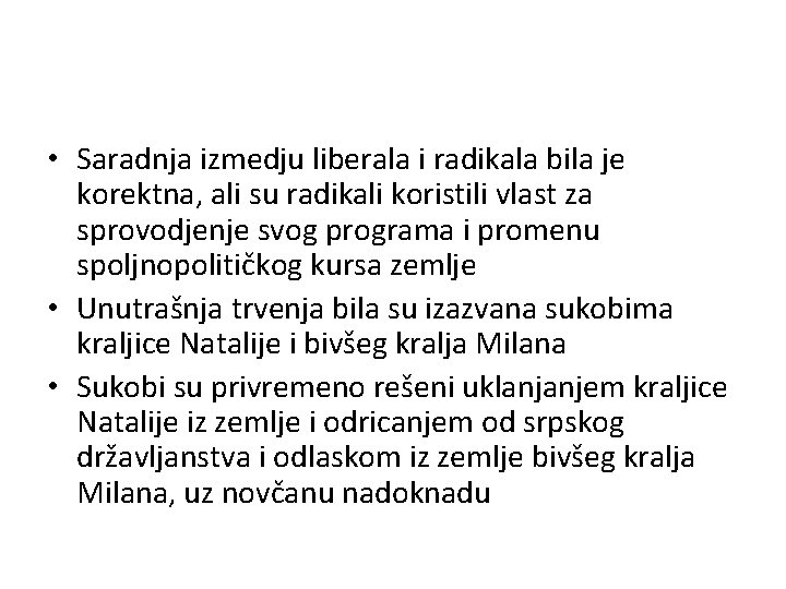  • Saradnja izmedju liberala i radikala bila je korektna, ali su radikali koristili