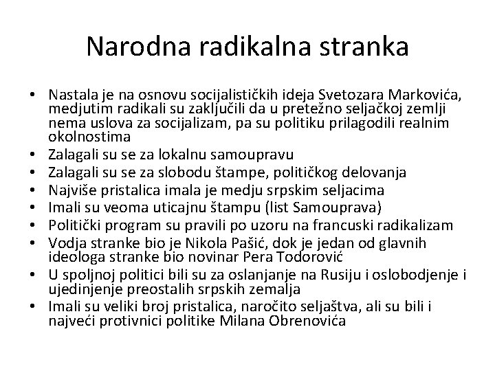 Narodna radikalna stranka • Nastala je na osnovu socijalističkih ideja Svetozara Markovića, medjutim radikali