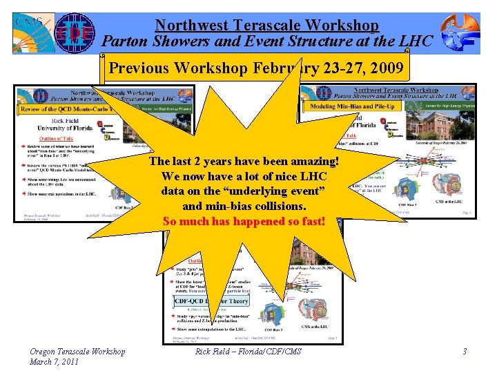 Northwest Terascale Workshop Parton Showers and Event Structure at the LHC Previous Workshop February