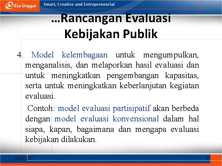 …Rancangan Evaluasi Kebijakan Publik 4. Model kelembagaan untuk mengumpulkan, menganalisis, dan melaporkan hasil evaluasi
