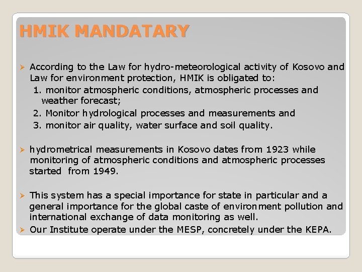 HMIK MANDATARY Ø According to the Law for hydro-meteorological activity of Kosovo and Law