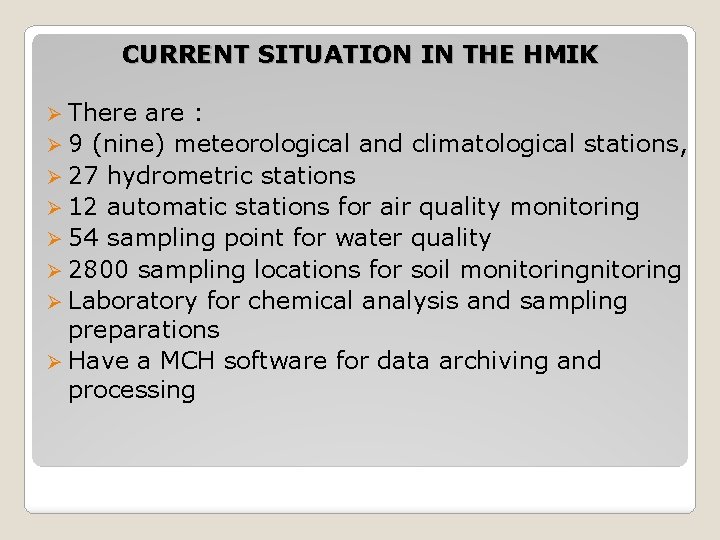 CURRENT SITUATION IN THE HMIK Ø There are : Ø 9 (nine) meteorological and