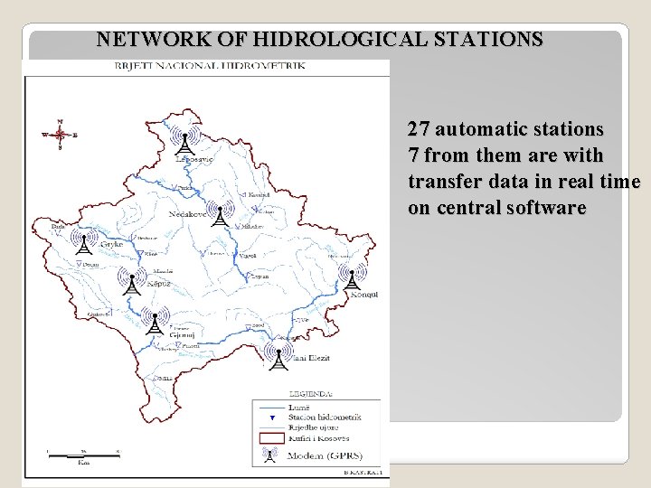 NETWORK OF HIDROLOGICAL STATIONS 27 automatic stations 7 from them are with transfer data