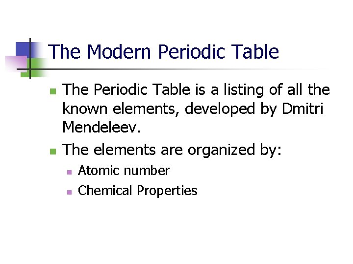 The Modern Periodic Table n n The Periodic Table is a listing of all