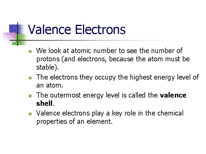 Valence Electrons n n We look at atomic number to see the number of