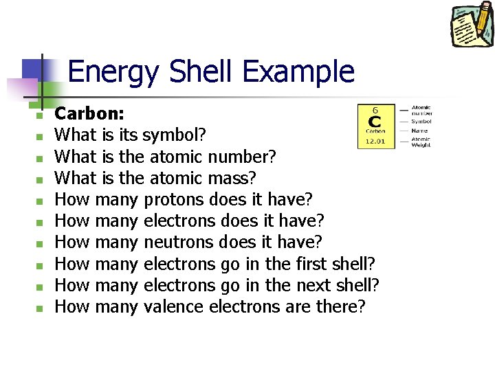 Energy Shell Example n n n n n Carbon: What is its symbol? What