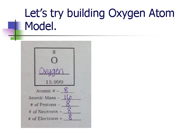 Let’s try building Oxygen Atom Model. 
