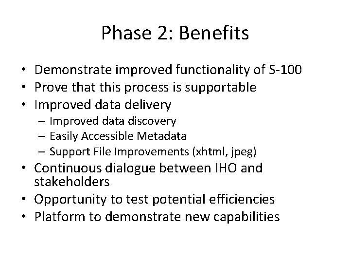 Phase 2: Benefits • Demonstrate improved functionality of S-100 • Prove that this process