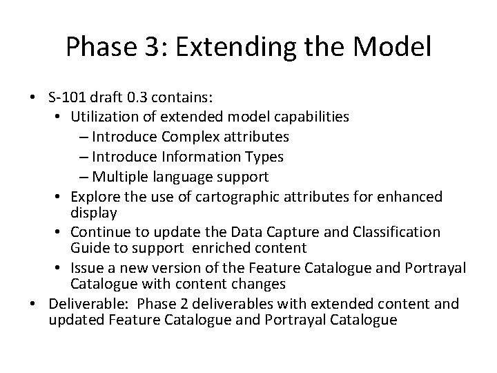 Phase 3: Extending the Model • S-101 draft 0. 3 contains: • Utilization of