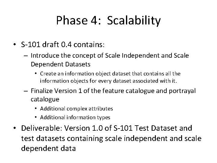 Phase 4: Scalability • S-101 draft 0. 4 contains: – Introduce the concept of